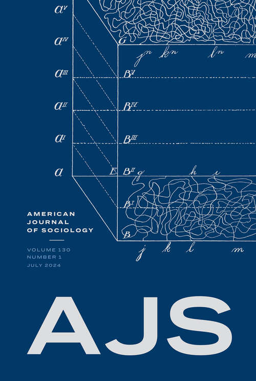 Book cover of American Journal of Sociology, volume 130 number 1 (July 2024)