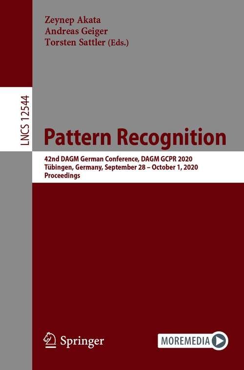 Book cover of Pattern Recognition: 42nd DAGM German Conference, DAGM GCPR 2020, Tübingen, Germany, September 28 – October 1, 2020, Proceedings (1st ed. 2021) (Lecture Notes in Computer Science #12544)