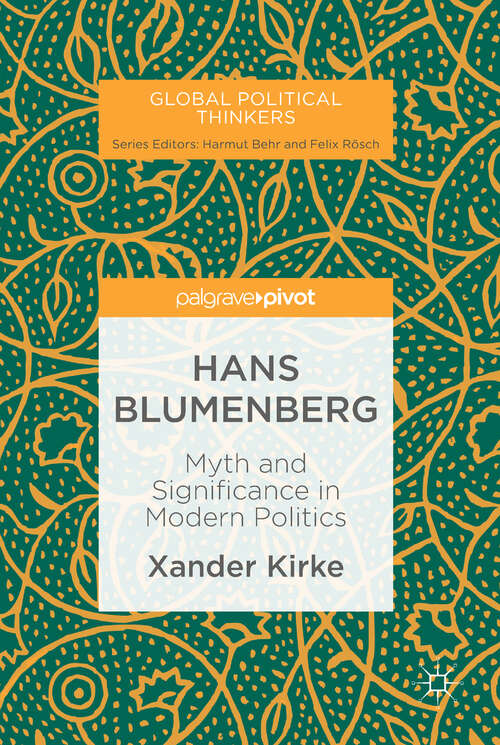 Book cover of Hans Blumenberg: Myth And Significance In Modern Politics (Global Political Thinkers Ser.)