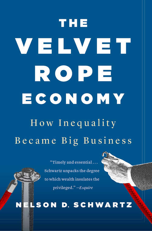 Book cover of The Velvet Rope Economy: How Inequality Became Big Business