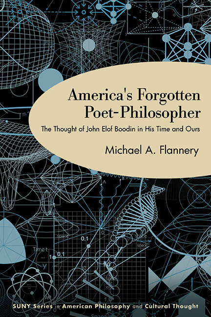 Book cover of America's Forgotten Poet-Philosopher: The Thought of John Elof Boodin in His Time and Ours (SUNY series in American Philosophy and Cultural Thought)