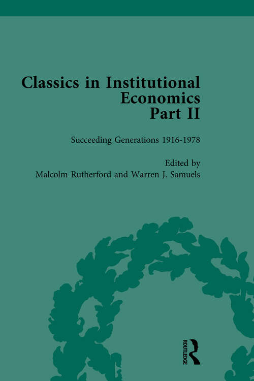 Book cover of Classics in Institutional Economics, Part II, Volume 6: Succeeding Generations