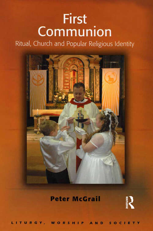 Book cover of First Communion: Ritual, Church and Popular Religious Identity (Liturgy, Worship and Society Series)