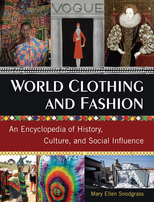 Book cover of World Clothing and Fashion: An Encyclopedia of History, Culture, and Social Influence