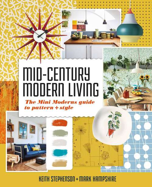 Book cover of Mid-Century Modern Living: The Mini Modern's Guide to Pattern and Style