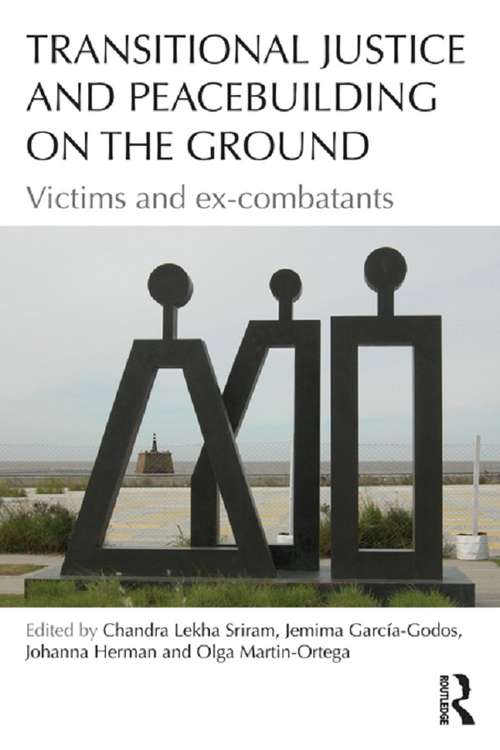 Book cover of Transitional Justice and Peacebuilding on the Ground: Victims and Ex-Combatants (Law, Conflict and International Relations)