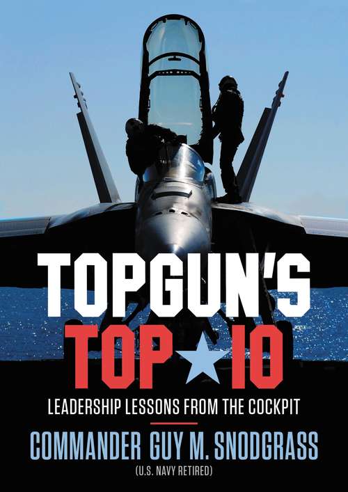 Book cover of TOPGUN'S TOP 10: Leadership Lessons from the Cockpit