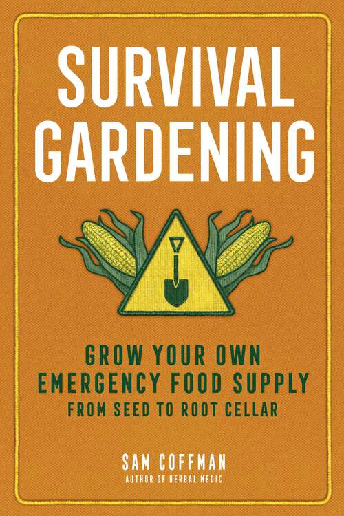 Book cover of Survival Gardening: Grow Your Own Emergency Food Supply, from Seed to Root Cellar