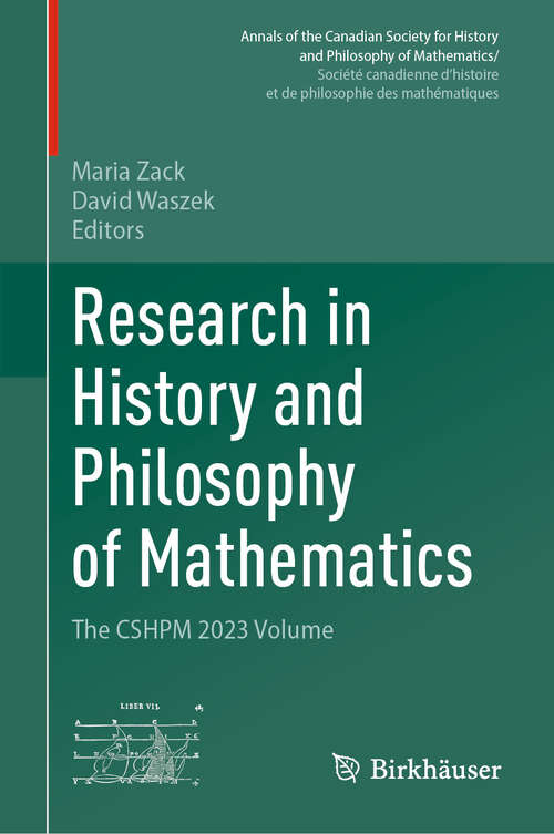 Book cover of Research in History and Philosophy of Mathematics: The CSHPM 2023 Volume (Annals of the Canadian Society for History and Philosophy of Mathematics/ Société canadienne d’histoire et de philosophie des mathématiques)