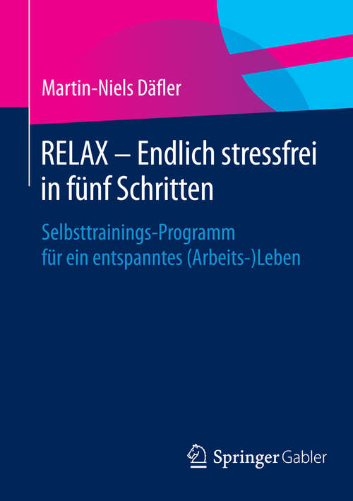 Book cover of RELAX - Endlich stressfrei in fünf Schritten