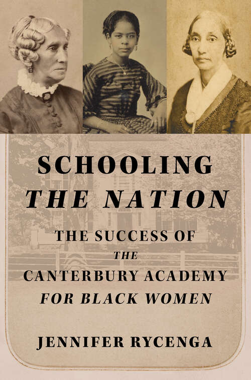 Book cover of Schooling the Nation: The Success of the Canterbury Academy for Black Women (Women, Gender, and Sexuality in American History)