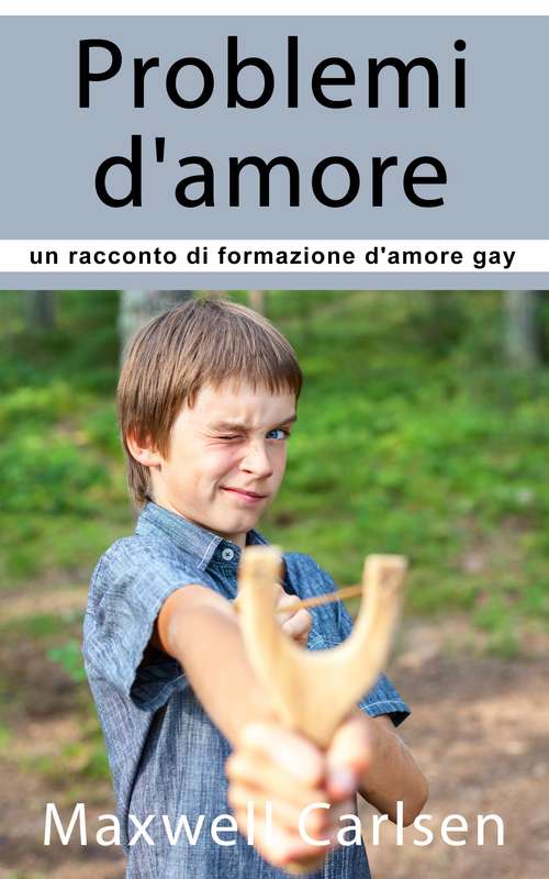 Book cover of Problemi d'amore: un racconto di formazione d'amore gay