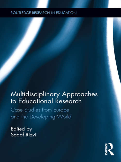 Book cover of Multidisciplinary Approaches to Educational Research: Case Studies from Europe and the Developing World (Routledge Research in Education)