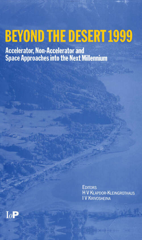 Book cover of Beyond the Desert 99: Accelerator, Non-accelerator and Space Approaches into the Next Millennium, Second International Conference on Particle Physics Beyond the Standard Model, Castle Ringberg, Germany, 6-12 June 1999 (1)