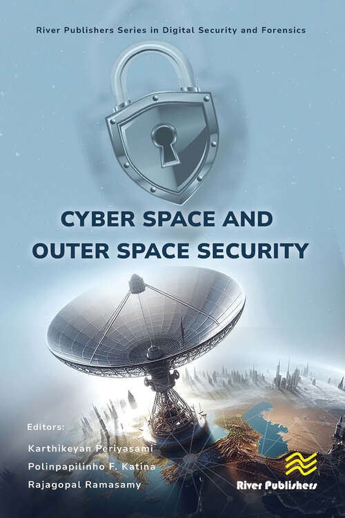 Book cover of Cyber Space and Outer Space Security (River Publishers Series in Digital Security and Forensics)