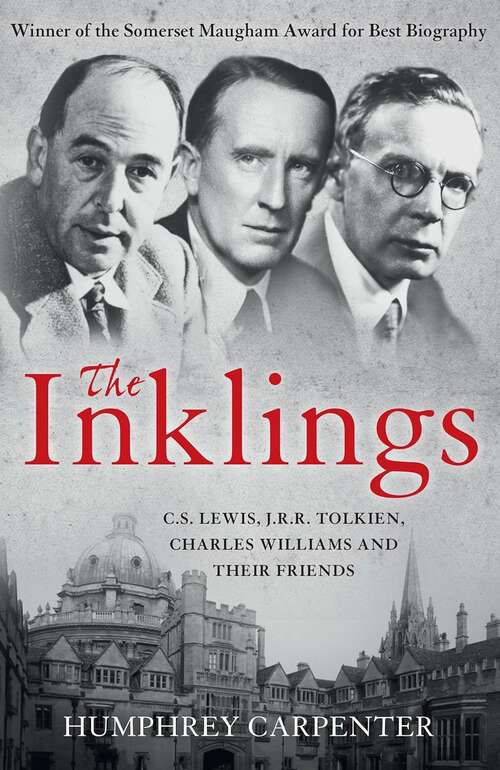 Book cover of The Inklings: C. S. Lewis, J. R. R. Tolkien And Their Friends