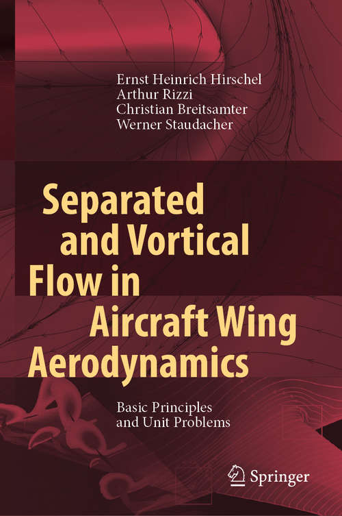 Book cover of Separated and Vortical Flow in Aircraft Wing Aerodynamics: Basic Principles and Unit Problems (1st ed. 2021)