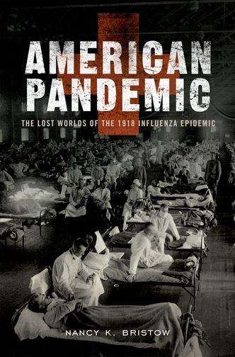 Book cover of American Pandemic: The Lost Worlds of the 1918 Influenza Epidemic