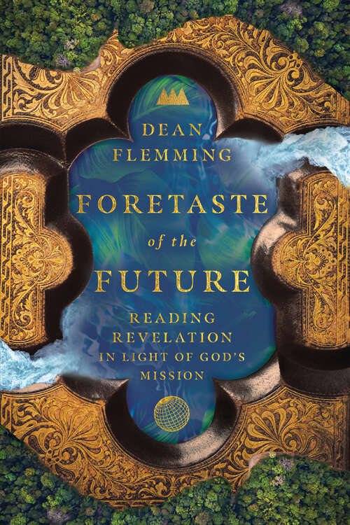 Book cover of Foretaste of the Future: Reading Revelation in Light of God's Mission