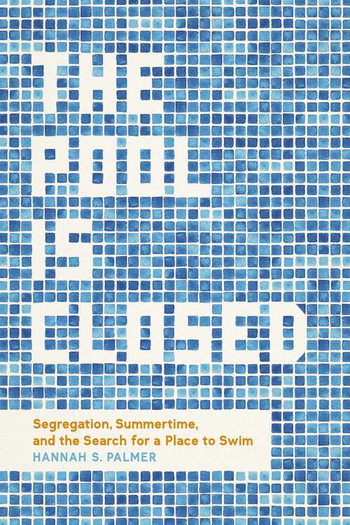 Book cover of The Pool Is Closed: Segregation, Summertime, and the Search for a Place to Swim