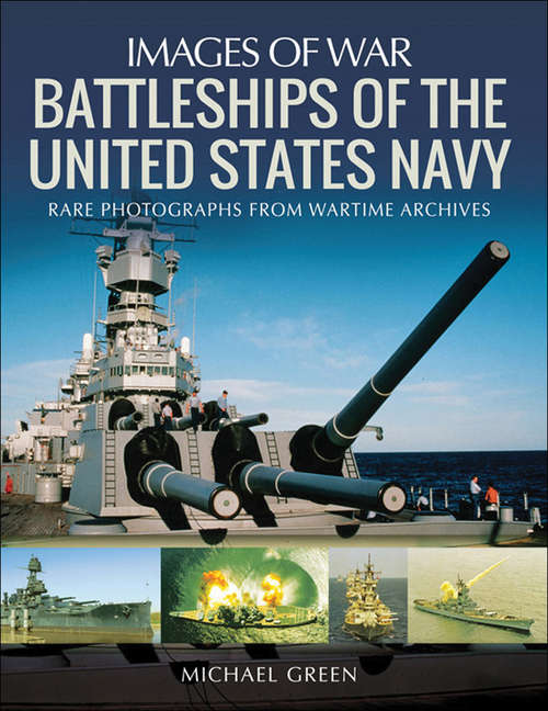 Book cover of Battleships of the United States Navy: Rare Photographs From Wartime Archives (Images Of War Ser.)