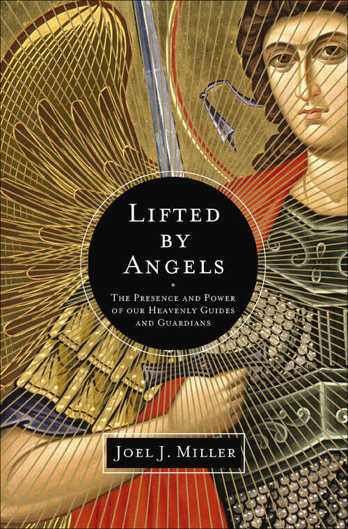 Book cover of Lifted by Angels: The Presence and Power of Our Heavenly Guides and Guardians