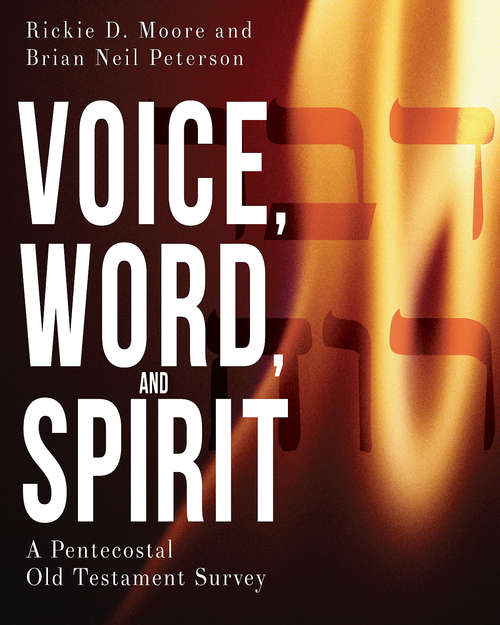 Book cover of Voice, Word, and Spirit: A Pentecostal Old Testament Survey