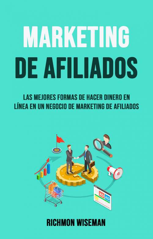 Book cover of Marketing De Afiliados: Cómo Iniciar Un Negocio De Marketing De Afiliados
