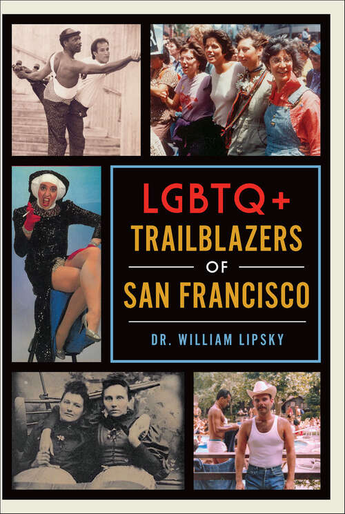 Book cover of LGBTQ+ Trailblazers of San Francisco (The History Press)