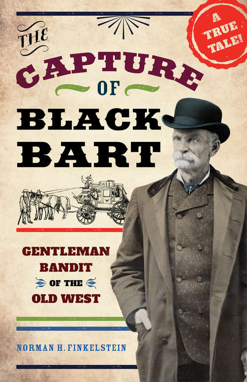 Book cover of The Capture of Black Bart: Gentleman Bandit of the Old West