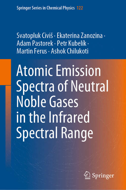 Book cover of Atomic Emission Spectra of Neutral Noble Gases in the Infrared Spectral Range (1st ed. 2020) (Springer Series in Chemical Physics #122)