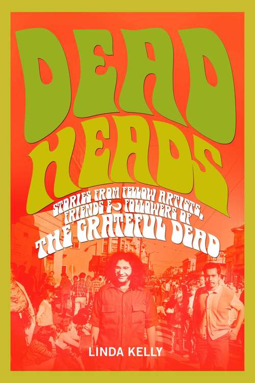 Book cover of Deadheads: Stories from Fellow Artists, Friends & Followers of the Grateful Dead (Proprietary)