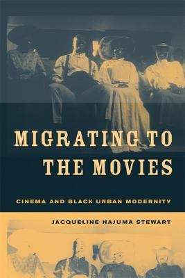 Book cover of Migrating to the Movies: Cinema and Black Urban Modernity