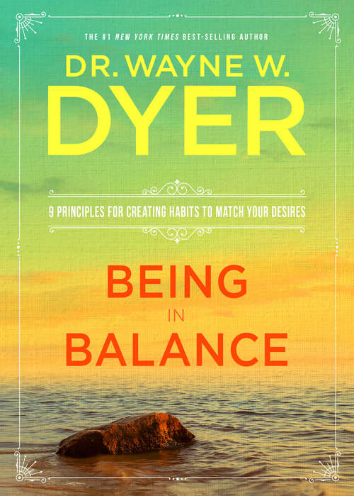 Book cover of Being in Balance: 9 Principles For Creating Habits To Match Your Desires