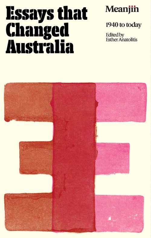 Book cover of Essays that Changed Australia: Meanjin 1940 to today