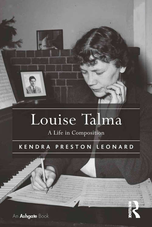 Book cover of Louise Talma: A Life in Composition (Cms Monographs And Sourcebooks In American Music Ser.)