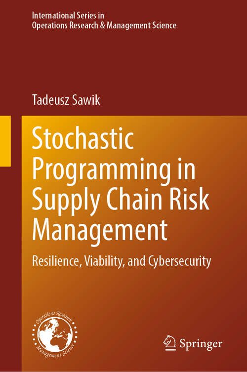 Book cover of Stochastic Programming in Supply Chain Risk Management: Resilience, Viability, and Cybersecurity (2024) (International Series in Operations Research & Management Science #359)
