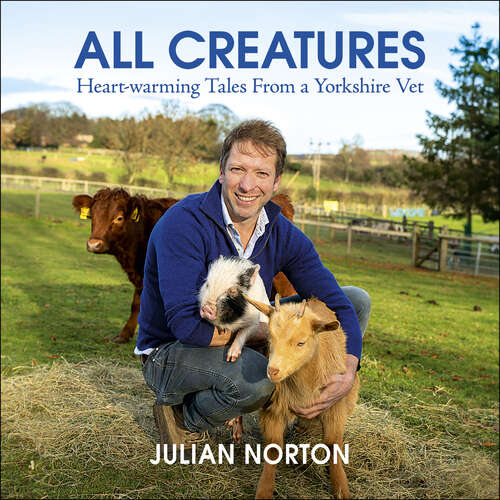 Book cover of All Creatures: Heartwarming Tales from a Yorkshire Vet