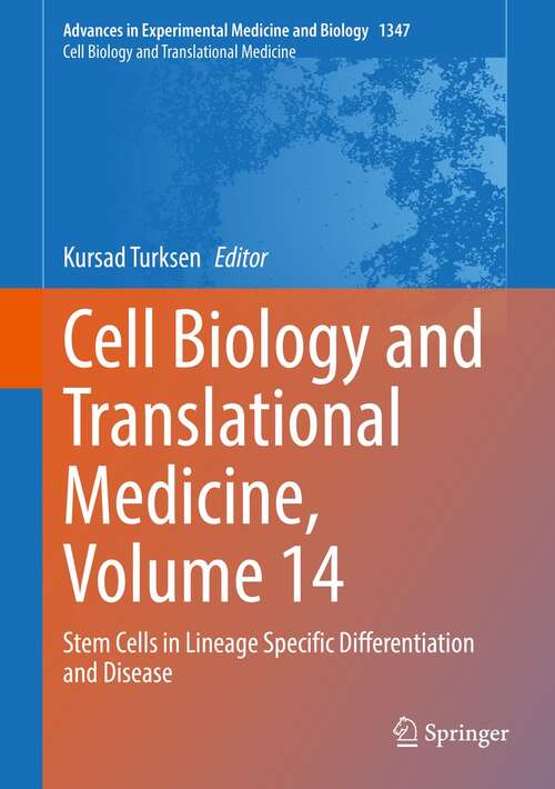 Book cover of Cell Biology and Translational Medicine, Volume 14: Stem Cells in Lineage Specific Differentiation and Disease (1st ed. 2021) (Advances in Experimental Medicine and Biology #1347)