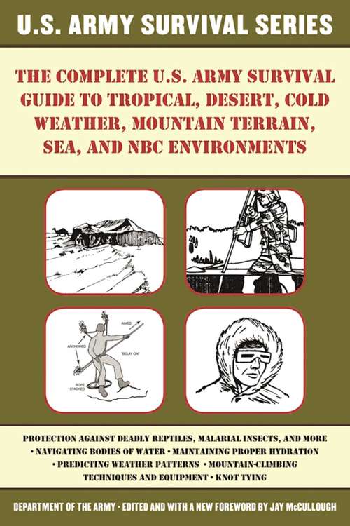 Book cover of The Complete U.S. Army Survival Guide to Tropical, Desert, Cold Weather, Mountain Terrain, Sea, and NBC Environments