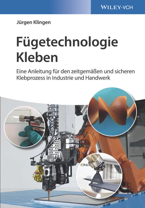 Book cover of Fügetechnologie Kleben: eine Anleitung für den zeitgemässen und sicheren Klebprozess in Industrie und Handwerk