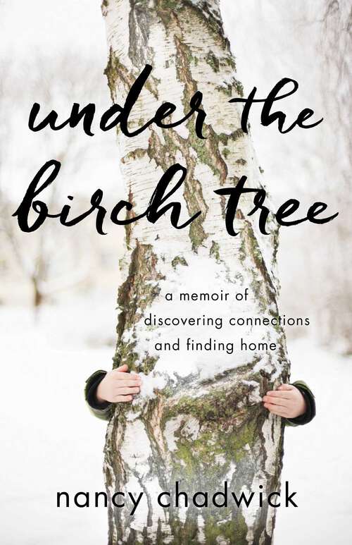 Book cover of Under the Birch Tree: A Memoir of Discovering Connections and Finding Home