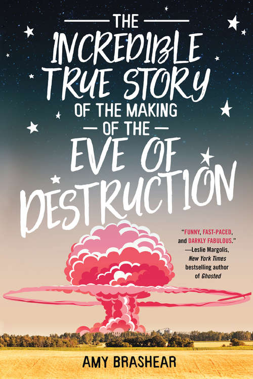Book cover of The Incredible True Story of the Making of the Eve of Destruction