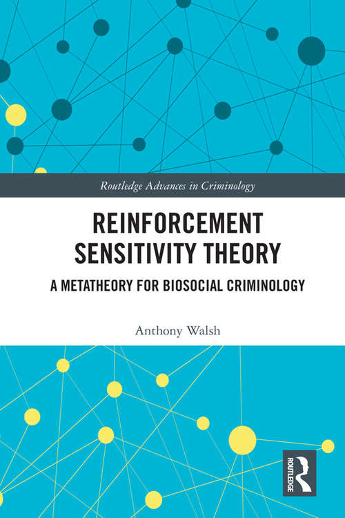 Book cover of Reinforcement Sensitivity Theory: A Metatheory for Biosocial Criminology (Routledge Advances in Criminology)