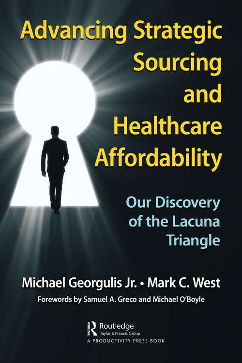 Book cover of Advancing Strategic Sourcing and Healthcare Affordability: Our Discovery of the Lacuna Triangle