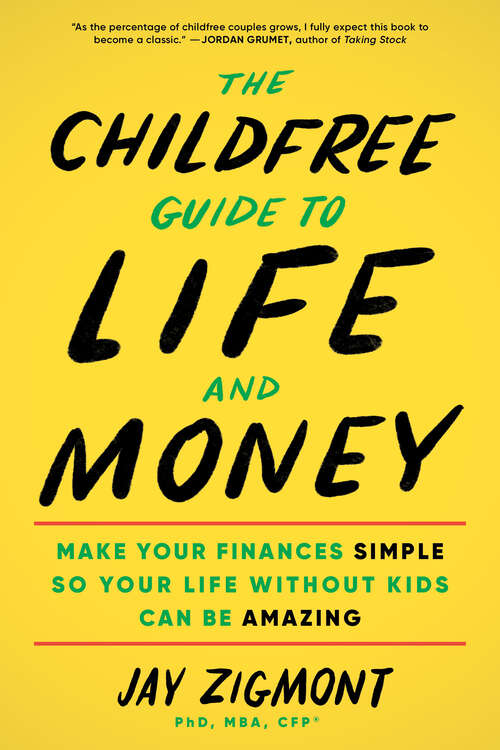 Book cover of The Childfree Guide to Life and Money: Make Your Finances Simple So Your Life Without Kids Can Be Amazing