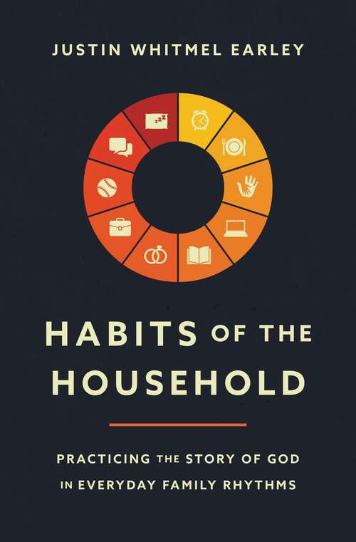 Book cover of Habits of the Household: Practicing the Story of God in Everyday Family Rhythms