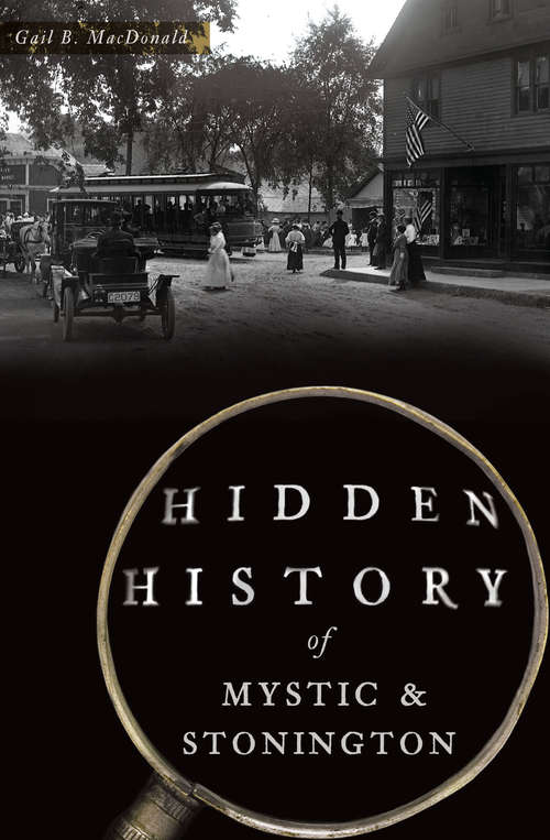 Book cover of Hidden History of Mystic & Stonington (Hidden History)