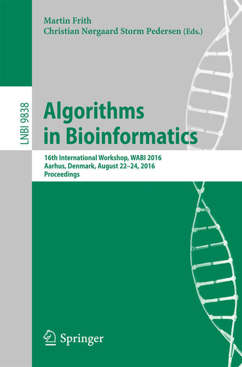 Book cover of Algorithms in Bioinformatics: 16th International Workshop, WABI 2016, Aarhus, Denmark, August 22-24, 2016. Proceedings (Lecture Notes in Computer Science #9838)