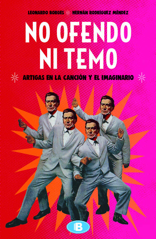 Book cover of No ofendo ni temo: Artigas en la canción y el imaginario